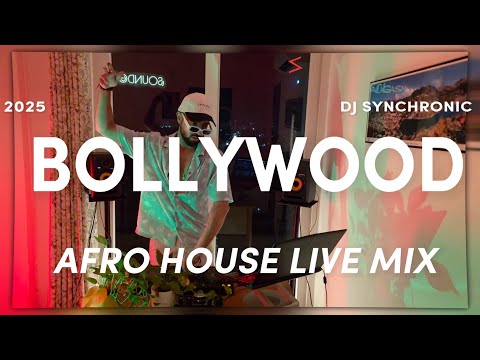 Dj Synchronic | Bollywood Afro House Mix | Non Stop Bollywood Live Mix | 2025 Bolly Afro Indo Music
