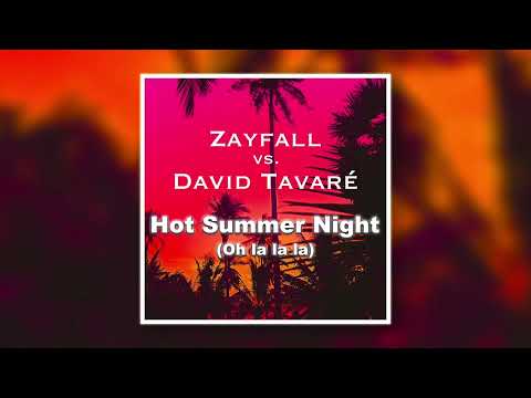 Zayfall vs. David Tavaré - Hot Summer Night (Oh la la la)