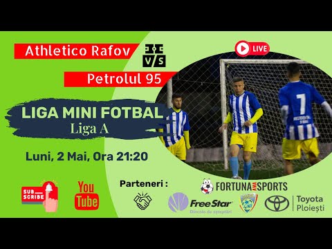 Athletico Râfov - Petrolul 95 / LMF Prahova - Liga A - Liga Mini Fotbal - Minifotbal Live - Etapa 15