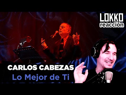 Reacción a Carlos Cabezas - Lo Mejor de Ti | Análisis de Lokko!