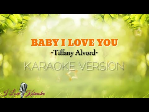 BABY I LOVE YOU - Tiffany Alvord -|Karaoke Version