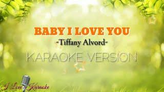 BABY I LOVE YOU - Tiffany Alvord -|Karaoke Version