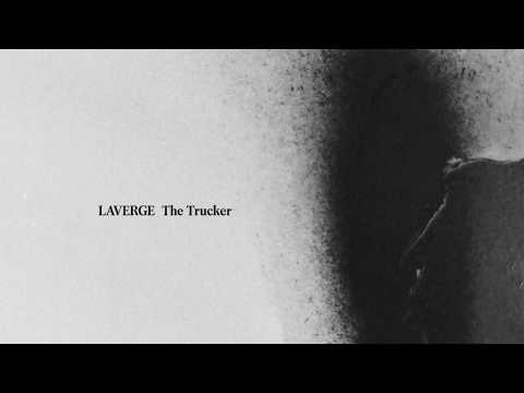 LAVERGE   //   The Trucker