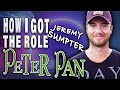GETTING THE ROLE Of PETER PAN JEREMY SUMPTER ACTOR