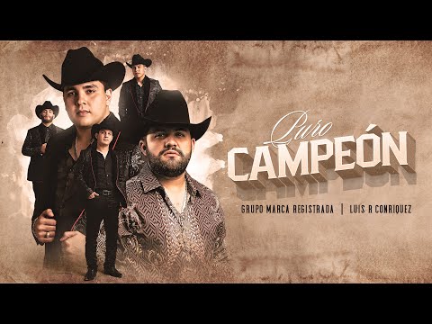 Grupo Marca Registrada x Luis R Conriquez - Puro Campeón [Official Video]