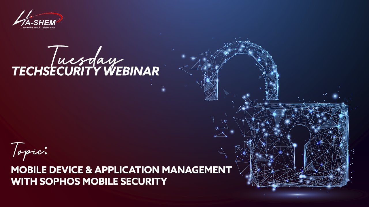 Tuesday Tech Security FY21 | Mobile Device & Application Management with Sophos Mobile Security