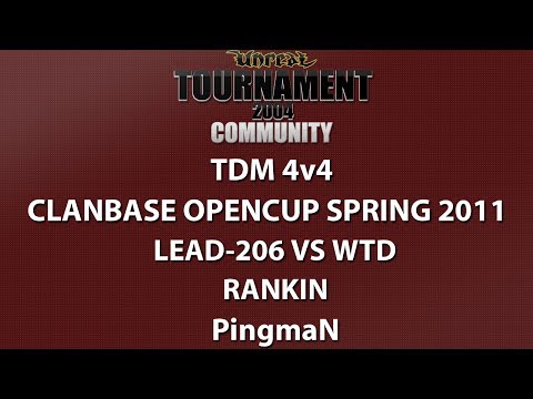 UT2004 4v4 TDM - ClanBase OpenCup Spring '11 - LeAd-206 vs wtd - Rankin - pingmaN