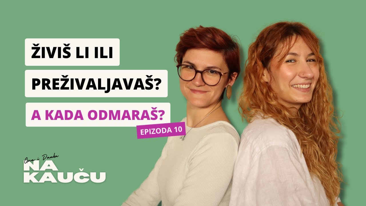 Živiš li ili preživljavaš? A kada odmaraš? I Na kauču 10