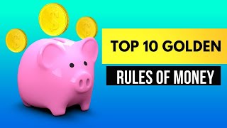 Top 10 Golden Rules Of Money