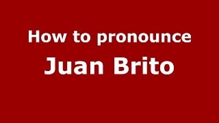 How to pronounce Juan Brito