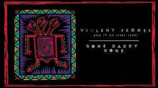 Violent Femmes - Gone Daddy Gone (Official Audio)