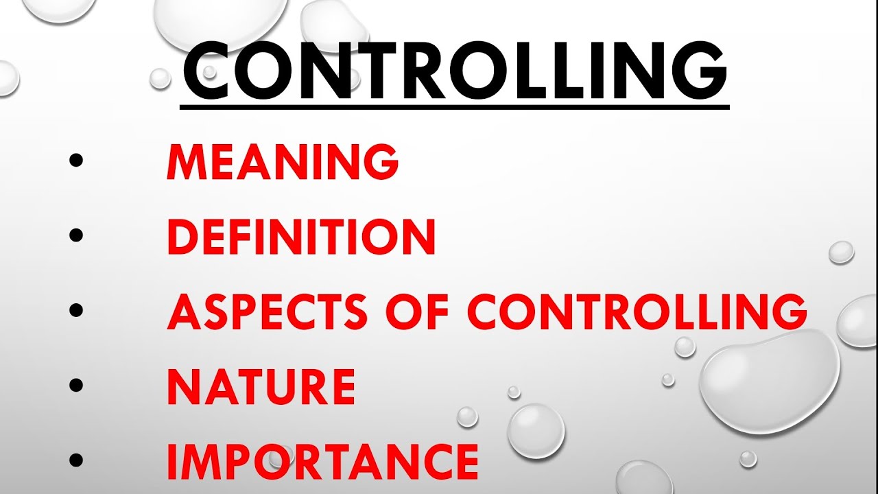 Controlling//Meaning//Definition of controlling//Nature of controlling//Importance of controlling