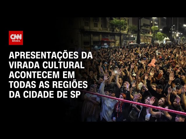 Virada Cultural em SP tem mais de mil atrações | AGORA CNN