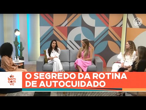 Como praticar o AUTOCUIDADO: dicas ESSENCIAIS para a SAÚDE da MULHER | De Bem Com Você (24/03/25)
