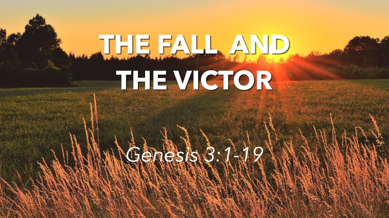 Genesis 3:1-19 - The Fall and the Victor