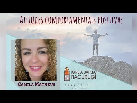 ATITUDES COMPORTAMENTAIS POSITIVAS || 04-02-2019 || 19H30