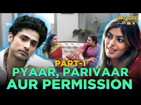 LOVE, PARIVAAAR AND PERMISSION😱| PART-1 | Ft. Uorfi @Harshgujral Engaged S1[Streaming On@JioHotstar]