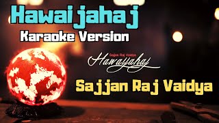 Hawaijahaj - Sajjan Raj Vaidya (Karaoke Version)