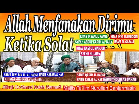ALLAH MEMFANAKANMU SAAT SOLAT,Kasful Mahjub+Ihya ULUMDN+Insan Kamil,Dr.tgh.Ahmad Sukris Sarmadi 1837