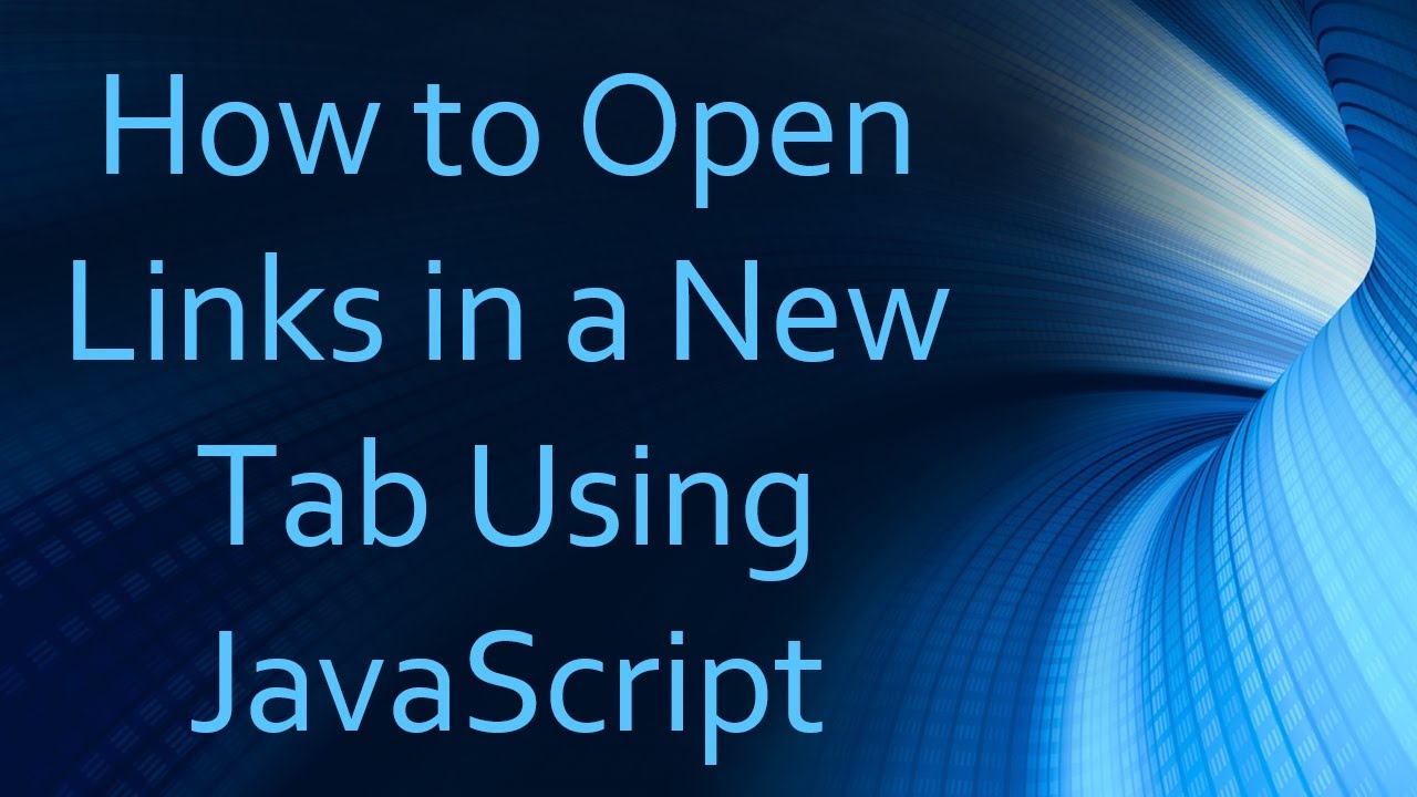 How to Open Links in a New Tab Using JavaScript
