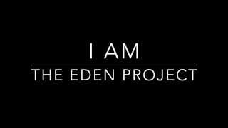 I Am- The Eden Project (Lyrics)
