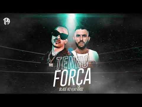 Tenho Força - Blade H2 Feat. Kroz (Official Music)