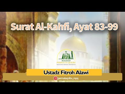 SURAT AL KAHFI AYAT 83-99, Ustadz Fitroh Alawi