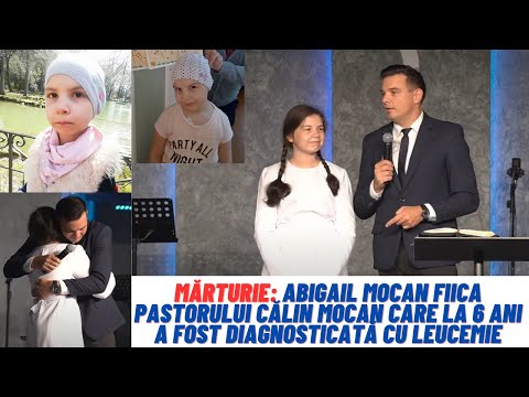 Mărturie: Abigail Mocan fiica pastorului Călin Mocan care la 6 ani a fost diagnosticată cu leucemie
