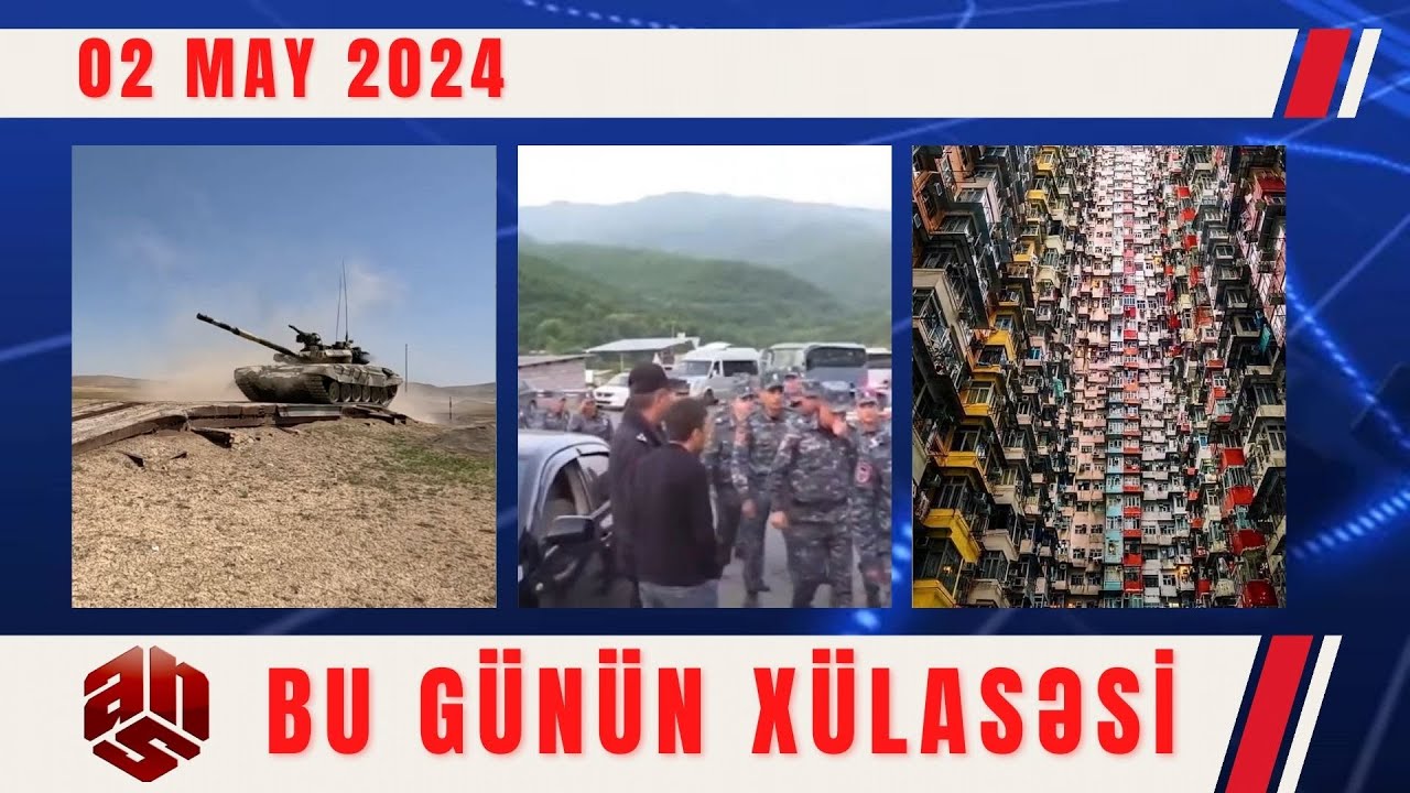 02.05.2024 ANS TV-nin videoxülasəsi I