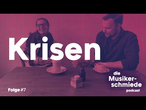 Die Musikerschmiede #7 - Krisen