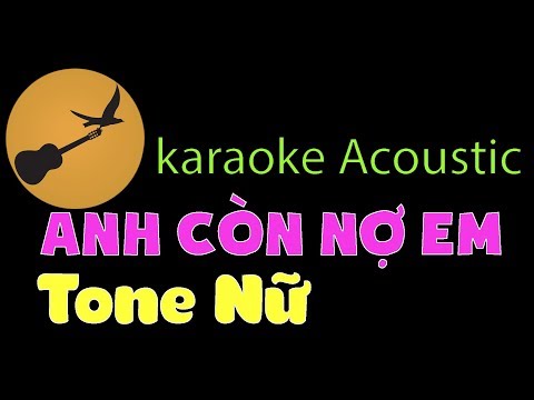 ANH CÒN NỢ EM Karaoke Tone Nữ