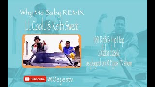 LL Cool J &amp; Keith Sweat - Why Me Baby REMIX