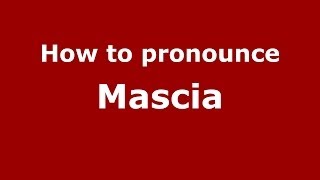 How to pronounce Mascia