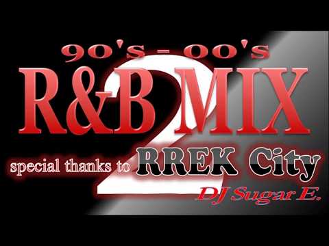 R&B Mix (90s-00s) - sp thx to RREK City - Vol.2 - DJ Sugar E.