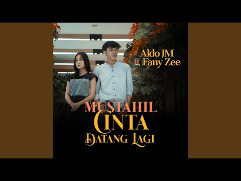 Mustahil Cinta Datang Lagi (feat. Fany Zee)