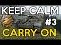 World of Tanks || Keep Calm and Carry On #3 ...
