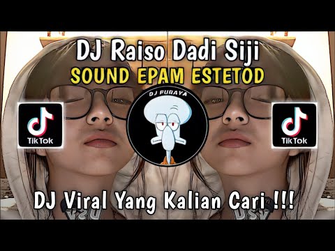 DJ RAISO DADI SIJI - AKU TETEP SAYANG KOWE SOUND EPAM ESTETOD REMIX VIRAL TIKTOK TERBARU 2023