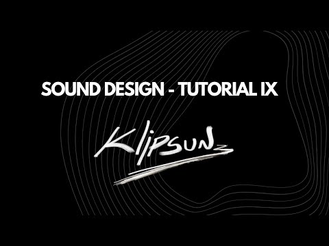 Klipsun | Sound Design - Tutorial IX