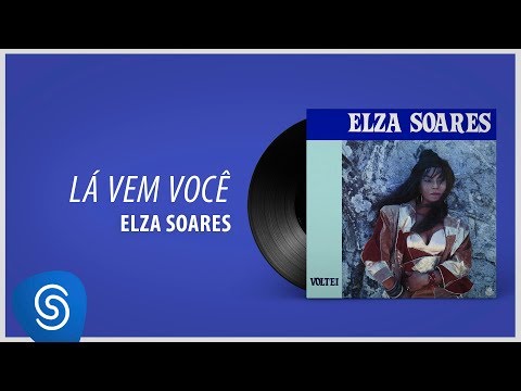 Lá Vem Você - Elza Soares