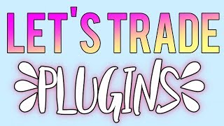 LET'S TRADE PLUGINS!