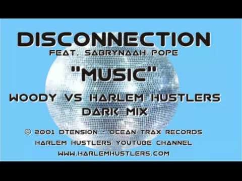 Disconnection - Music (Woody Vs. Harlem Hustlers Dark Mix)