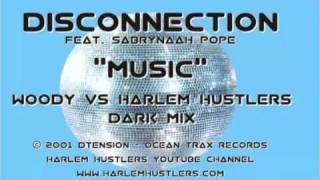 Disconnection - Music (Woody Vs. Harlem Hustlers Dark Mix)