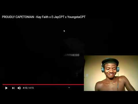 REACTION- PROUDLY CAPETONIAN ,Kay Faith E JayCPT ,YoungstaCPT