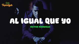 Victor Manuelle -Al Igual Que Yo (Letra)