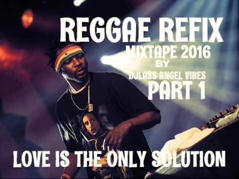 Reggae Refix Mixtape Feat.Martin Luther King, Jah Cure, Morgan Heritage, Sizzla, Alaine,(Oct. 2016)