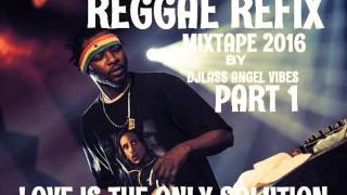 Reggae Refix Mixtape Feat.Martin Luther King Jah Cure Morgan Heritage Sizzla Alaine(Oct. 2016)