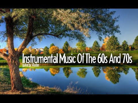 Golden Instrumental Music Of The 60s & 70s - Music That Is No Longer Heard On The Radios