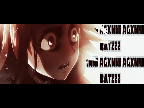 Agxnni - Ratzzz「AMV」