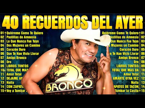GRUPO BRONCO 30 ÉXITOS DEL RECUERDO ~ BRONCO MIX SUPER ROMANTICAS ~ LO MEJOR DE BRONCO