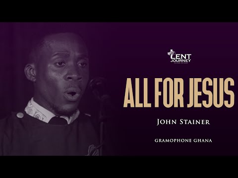 ALL FOR JESUS  | GRAMOPHONE GHANA.